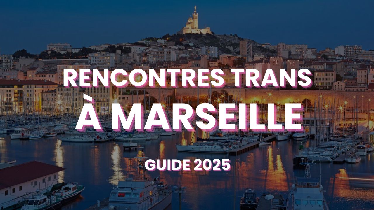 ou faire une rencontre trans à marseille